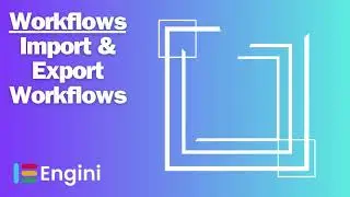 Workflows: Import & Export | Engini.io Tutorials