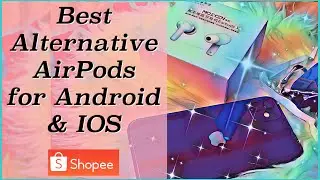 Best Alternative AirPods for Android and IOS | Shopee Finds
