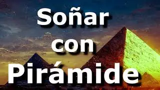 Pirámide - Soñar con pirámide, construir pirámide, interior, destruida