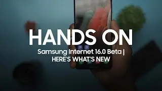 Samsung Internet 16.0 Beta | HERE'S WHAT'S NEW
