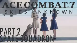 AH SHIT, HERE WE GO AGAIN - Ace Combat 7: Unkown Skies (Full Walktrough PS4) Part 2 - SPARE SQUADRON