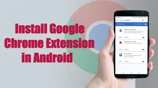 Install Google Chrome Extension in Android - How to Add Extension in Android Chrome