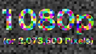 1080p (or 2,073,600 Pixels) - Experimental Film (contains flashing images)