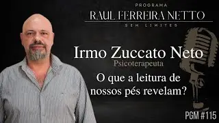 IRMO ZUCCATO NETO - ANÁLISE DA PERSONALIDADE PELOS PÉS - SEM LIMITES #115