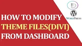 How to modify theme files(Divi) from Dashboard of wordpress ?