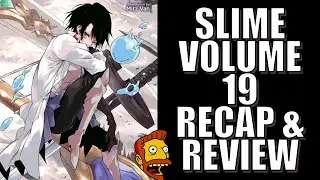 Volume 19 Recap + Review || Reincarnated As A Slime
