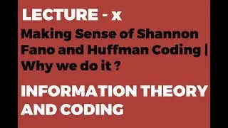 Making Sense of Shannon Fano and Huffman Coding | Why we do it ?