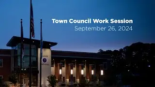 Town Council Work Session for 9/26/2024