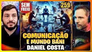 Os Segredos da Comunicação - O que é o mundo BANI? - PODCAST SEM FREIO #259