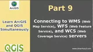 Learn ArcGIS and QGIS Simultaneously - Part 9 - Connecting to WMS, WFS, and WCS servers