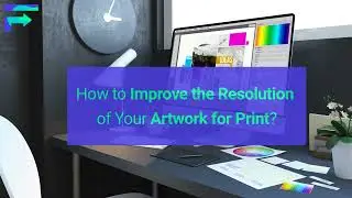 How to Improve the Resolution of Your Artwork for Print
