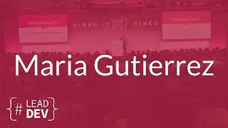 Time to Focus on Your Goals – Maria Gutierrez | The Lead Developer UK 2017