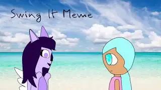 Swing It Meme Collab Test