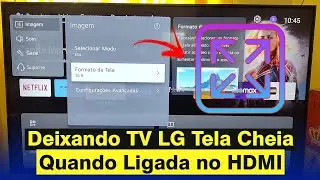 Como Deixar TV LG Tela Cheia Quando Ligo Cabo HDMI (Resolvido)