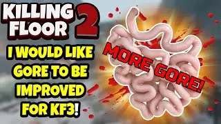 THIS HAS TO BE IMPROVED FOR KILLING FLOOR 3! - Gibs And Fluids In KF2!