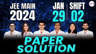 JEE Main 2024 Paper Solutions - 29th Jan - Shift 2 | JEE 2024 Paper Discussion 