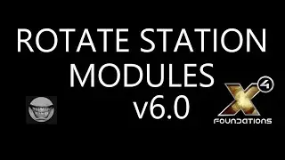 X4 FOUNDATIONS 6.0 Rotate a Station Module