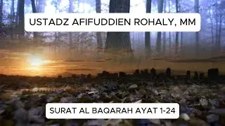 MUROTTAL  SURAT AL BAQARAH AYAT 1- 24 BERSAMA USTADZ AFIFUDDIEN ROHALY, MM