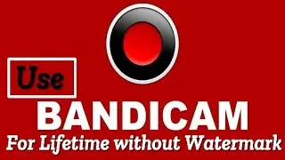 how to use bandicam screen recorder without watermark for lifetime free 100 working| Seatime Rider