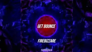 Firebizzare - Get Bounce (Original Mix) OUT NOW