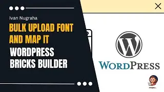 Bulk Upload and Map Font File in Bricks Builder
