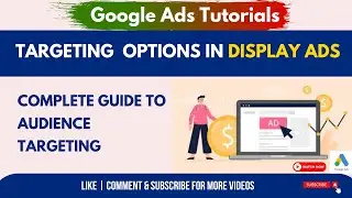 Google Display ads Audience Targeting Options | Latest Google ads Course