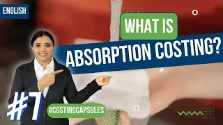 What is Absorption Costing? CA Inter | English Costing Capsules (Nov, 2022)
