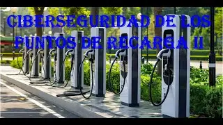 Ciberseguridad de los puntos de recarga II