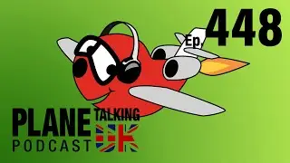 Episode 448 - Short Runways and Big Fines | Plane Talking UK Podcast | Aviation Podcast