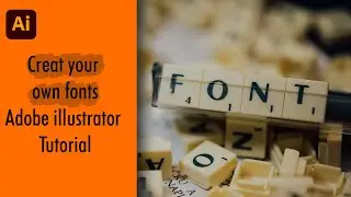 Learn How to Create your own font using Adobe Illustrator | Illustrator tutorial 2024