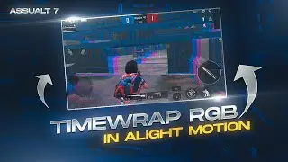 TIMEWRAP RGB EFFECT IN ALIGHTMOTION||ANDROID TUTORIAL||ASSUALT7