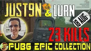 Just9n & LURN | 23 kills | PUBG EPIC Collection
