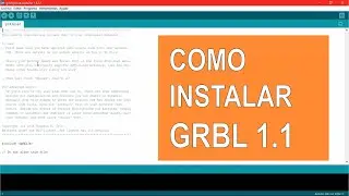 Instalar GRBL v1.1 - Actualizar GRBL v1.1 - Arduino