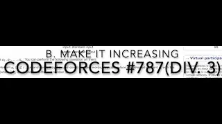 Codeforces #787B Make it increasing(1675-B) || Greedy || Implementation