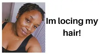 I’m locing my hair! Starter loc vlog