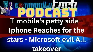 T-mobile's petty side | Iphone Reaches for the stars | Microsoft evil A.I. takeover
