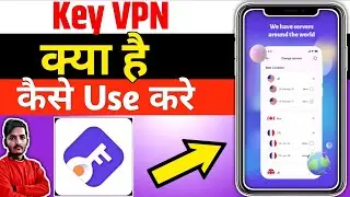 Key Vpn Fast And Secur Proxy || Key Vpn || Key Vpn App Kaise Use Kare || Key Vpn App || Key Vpn App