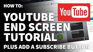 How to Create YouTube End Screen Templates Tutorial – Add YouTube Subscribe Button