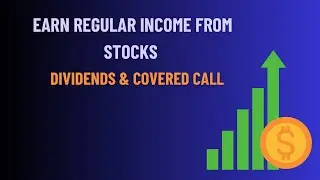 Earn Regular Income from Stocks: Dividends and Covered Calls.