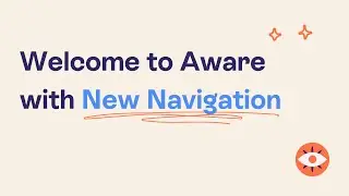 Welcome to Aware with New Navigation