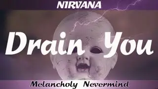 Drain You  - Nirvana [Melancholy Nevermind #5]