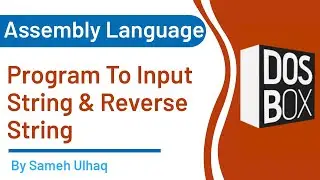 Program to Input String and Reverse string |Assembly Language | DosBox  |8086| Sameh UlHaq