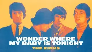 The Kinks - Wonder Where My Baby Is Tonight (Official Audio)