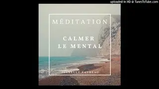 10 MINUTES POUR CALMER LE MENTAL