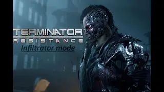 Terminator: Resistance. Infiltrator mode - (Играем за Терминатора)