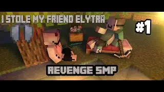 I STOLE MY FRIEND ELYTRA IN REVENGE SMP || {EPISODE 1}