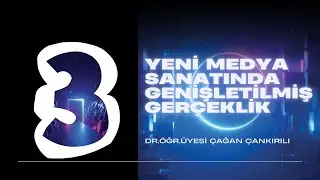 3 ünite_Yeni Medya Sanatı_ Yeni Medya Sanatında Genişletilmiş Gerçeklik