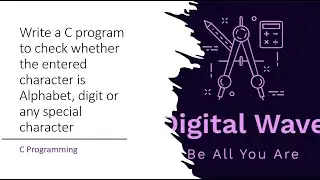 Write a C program to check whether the entered character is Alphabet, digit or any special character