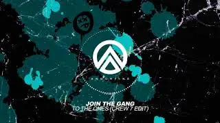 Join the Gang   To the Ones Crew 7 Edit