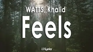 WATTS, Khalid - Feels (Lyrics) (Türkçe Çeviri)
